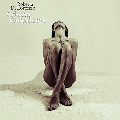 Adesso guardami - CD Audio di Roberta Di Lorenzo