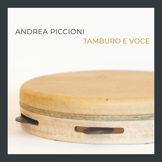 Tamburo e voce - CD Audio di Andrea Piccioni