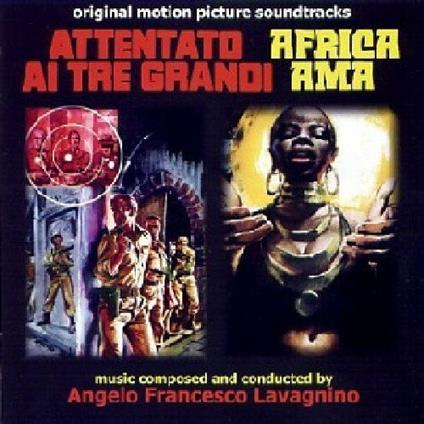 Attentato ai tre grandi - Africa ama (Colonna sonora) - CD Audio di Angelo Francesco Lavagnino