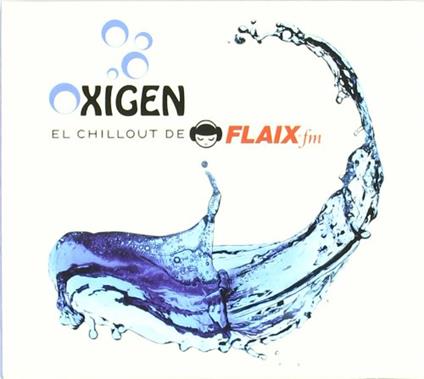 Oxigen - El Chillout De Flaix Fm (2 Cd) - CD Audio