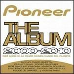 Pioneer. The Album 2000-2010 - CD Audio