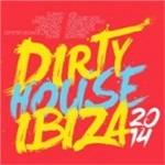 Dirty House Ibiza 2014 - CD Audio