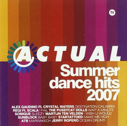 Actual Summer Dance Hits 2007 - CD Audio