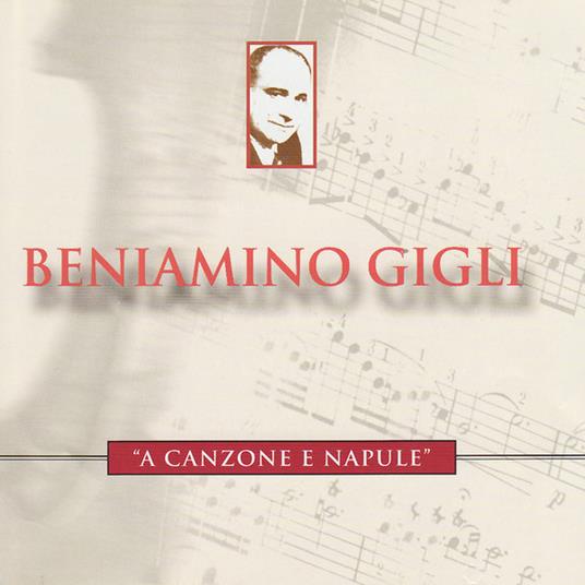 A Canzone e Napule - CD Audio di Beniamino Gigli