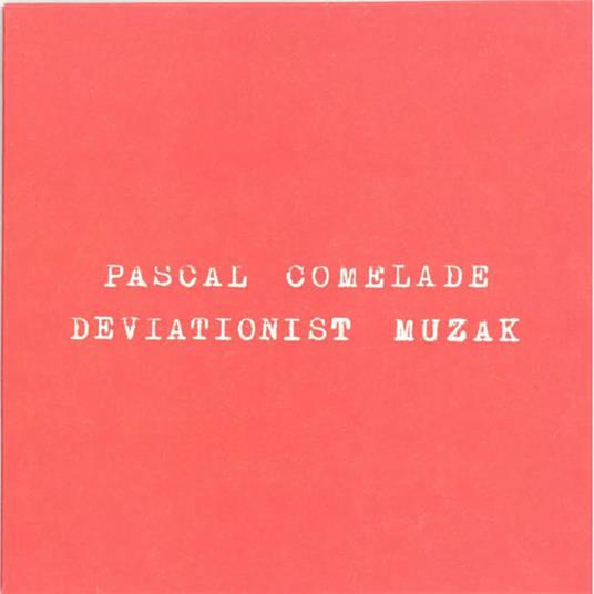 Deviationist Muzak - CD Audio di Pascal Comelade