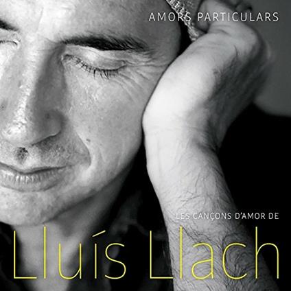 Amors Particulars. Les cançons d'amor - CD Audio di Lluis Llach