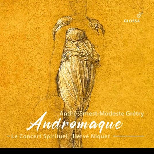 Gretry. Andromaque - CD Audio di Le Concert Spirituel - Herve Niquet