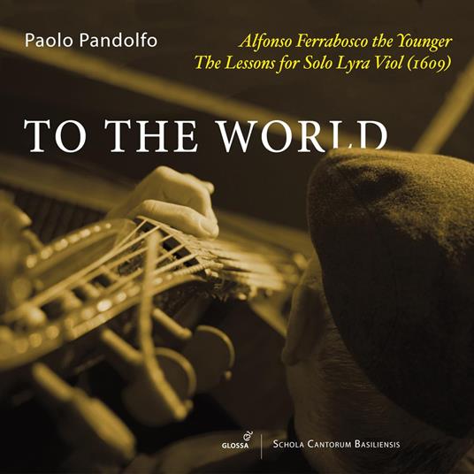 To The World. Complete Music For Solo Lyra Viol - CD Audio di Paolo Pandolfo