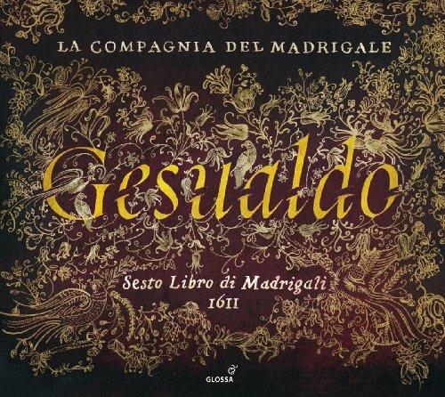 La Compagnia Del Madrigale/Sixth Book Of Madrigals - CD Audio di Carlo Gesualdo