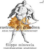 Il Castrato Del Granduca - Arias For Gaetano Berenstadt