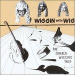 Wiggin' with Wig - CD Audio di Gerald Wiggins