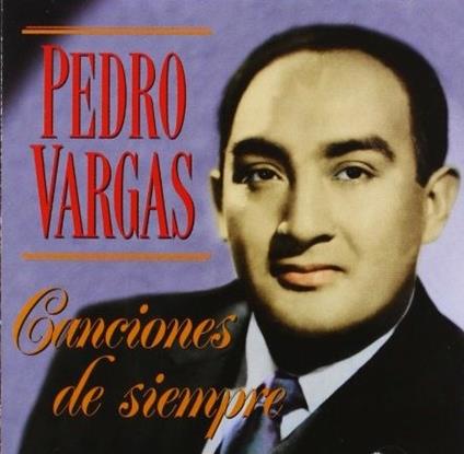 Canciones De Siempre - CD Audio di Pedro Vargas