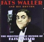 Irrepressible Humor of... - CD Audio di Fats Waller