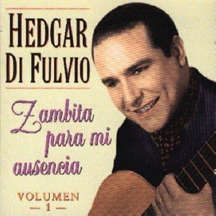 Zambita Para Mi Ausencia - CD Audio di Hedgar Di Fulvio
