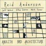 Abolish Bad Architecture - CD Audio di Reid Anderson