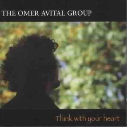 Think With Your Heart - CD Audio di Omar Avital