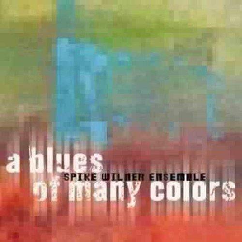Blues Of Many Colors - CD Audio di Spike Wilner