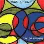 Wake Up Call - CD Audio di Taylor Haskins