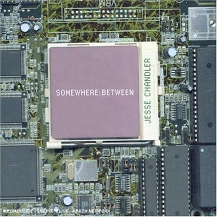 Somewhere. Between - CD Audio di Jesse Chandler
