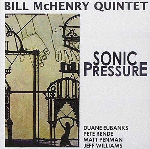 Sonic Pressure - CD Audio di Bill McHenry