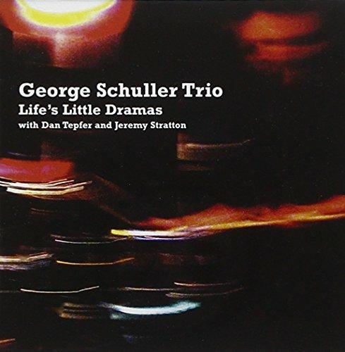 Life's Little Dramas - CD Audio di George Schuller