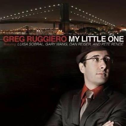 My Little One - CD Audio di Greg Ruggiero