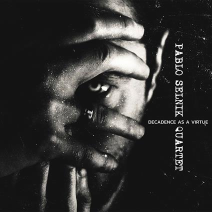 Decadence as a Virtue - CD Audio di Pablo Selnik