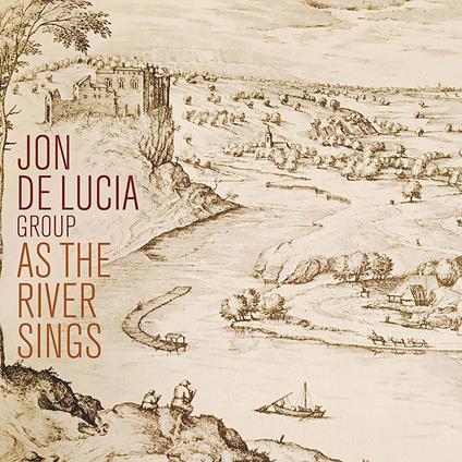 As The River Sings - CD Audio di Jon De Lucia
