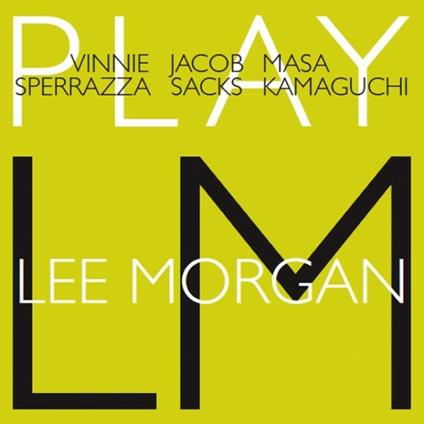 Play Lee Morgan - CD Audio di Masa Kamaguchi,Vinnie Sperrazza,Jacob Sacks