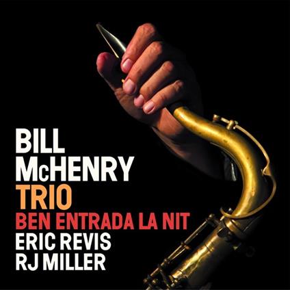 Ben entrada la nit - CD Audio di Bill McHenry (Trio)