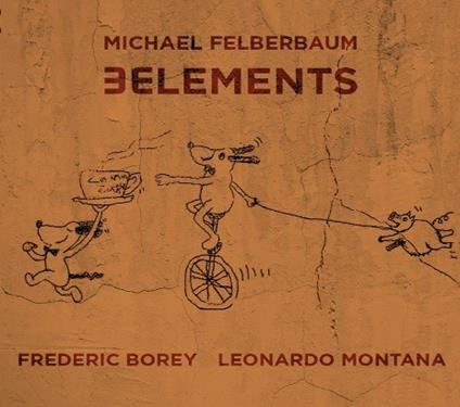 3 Elements (Digipack) - CD Audio di Michael Felberbaum