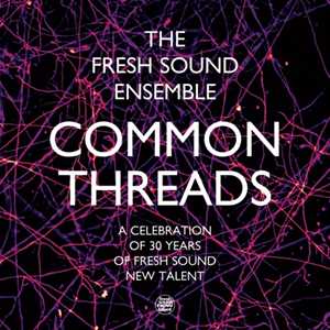 CD Common Threads (Celebration Of 30 Years... ) Fresh Sound Ensemble