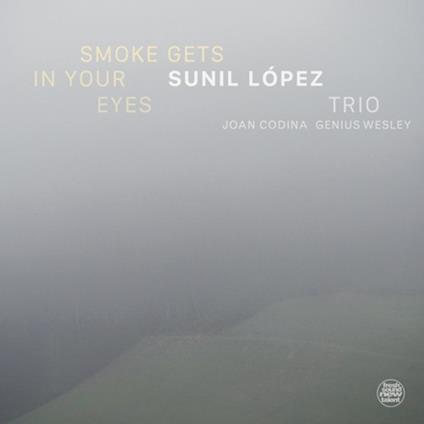 Smoke Gets In Your Eyes - CD Audio di Sunil Lopez