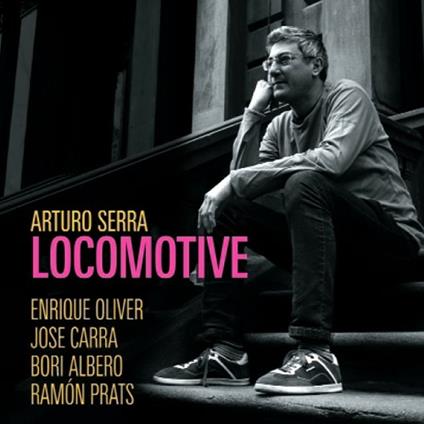 Locomotive - CD Audio di Arturo Serra