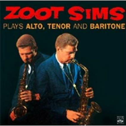 Plays Alto, Tenor and Baritone - CD Audio di Zoot Sims