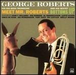 Meet Mr. Roberts - Bottoms Up - CD Audio di George Roberts