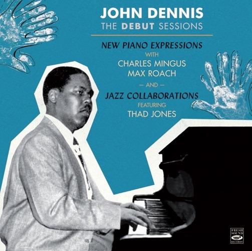 The Debut Sessions - CD Audio di John Dennis