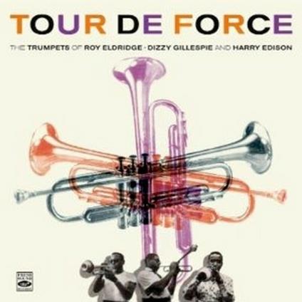Tour de force - CD Audio di Dizzy Gillespie,Roy Eldridge,Harry Sweets Edison