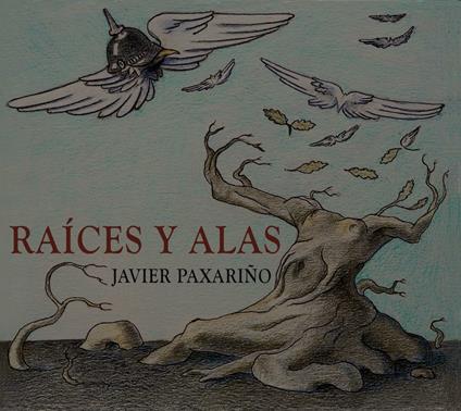 Raices y alas - CD Audio di Javier Paxariño