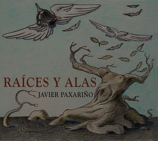 Raices y alas - CD Audio di Javier Paxariño