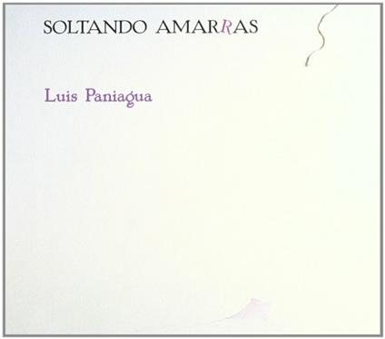 Soltando Amarras - CD Audio di Luis Paniagua