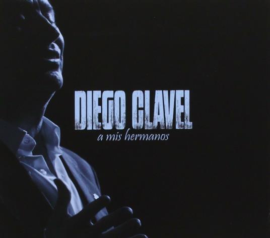 A Mis Hermanos - CD Audio di Diego Clavel