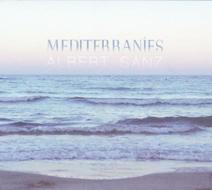 Mediterranies - CD Audio di Albert Sanz