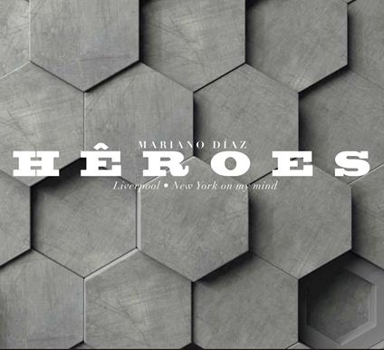 Heroes - CD Audio di Mariano Diaz