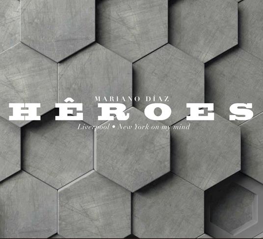 Heroes - CD Audio di Mariano Diaz