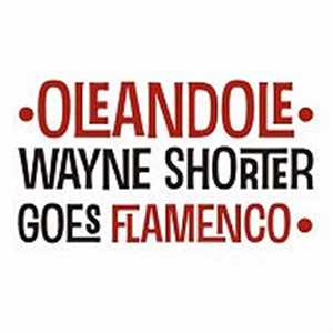 CD Wayne Shorter Goes Flamenco Oleandole