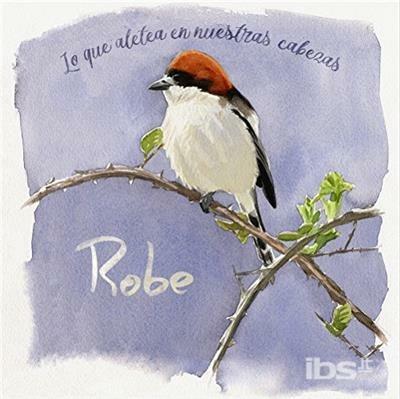 Lo que aletea en nuestras cabezas - CD Audio di Robe