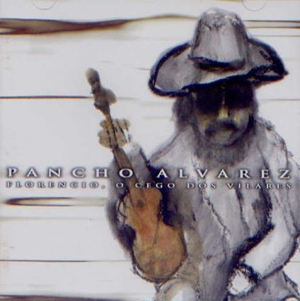 Florencio o cego dos vil - CD Audio di Pancho Alvarez