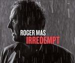 Irredempt - CD Audio di Roger Mas