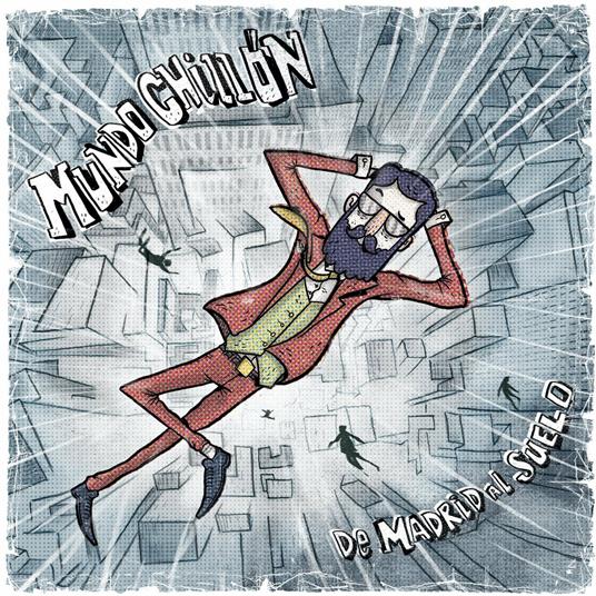 De Madrid al suelo - CD Audio di Mundo Chillón